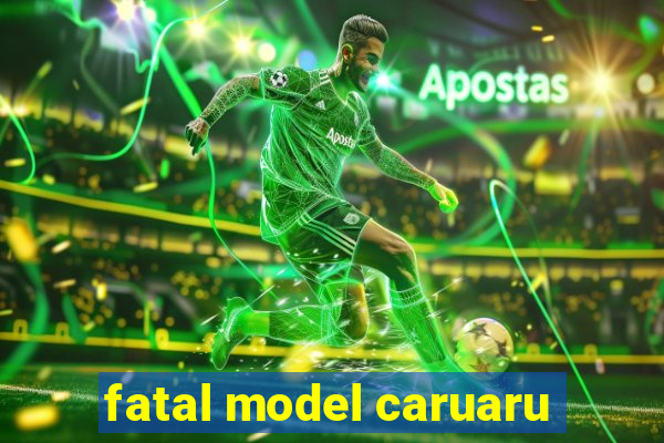 fatal model caruaru